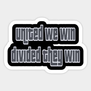 United we win, divided they win Sticker